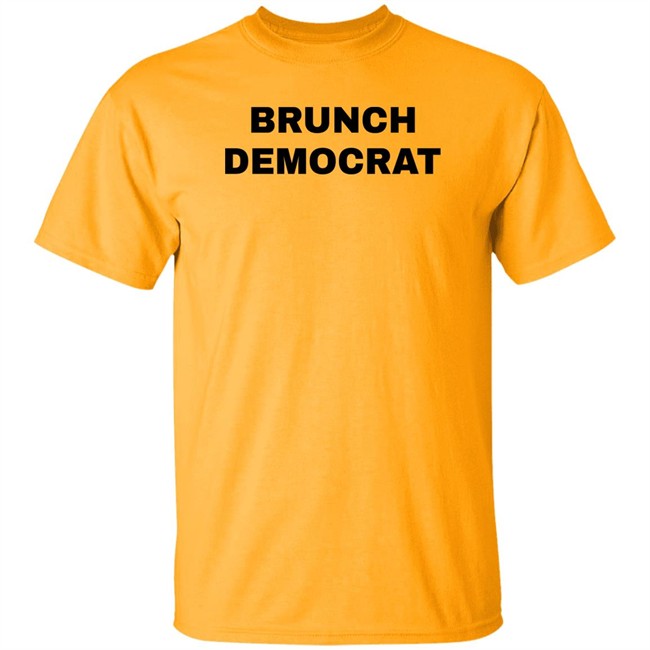 Thee Brunch Democrat Merchandise Brunch Democrat Shirt Thee Brunch Democrat Merchandise Brunch Democrat Shirt