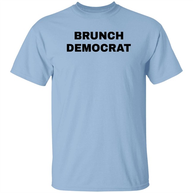 Thee Brunch Democrat Merchandise Brunch Democrat Shirt
