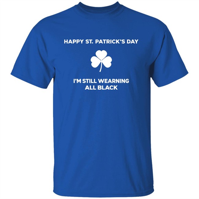 David Draiman Happy St. Patrick's Day Im Still Wearing All Black Shirt David Draiman Happy St. Patrick's Day Im Still Wearing All Black Shirt