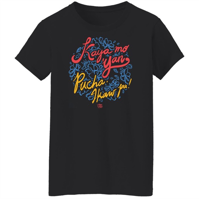 Kaya Mo Yan Pucha Ikaw Pa Shirt Linya Linya Shop Kaya Mo Yan Pucha Ikaw Pa Shirt Linya Linya Shop