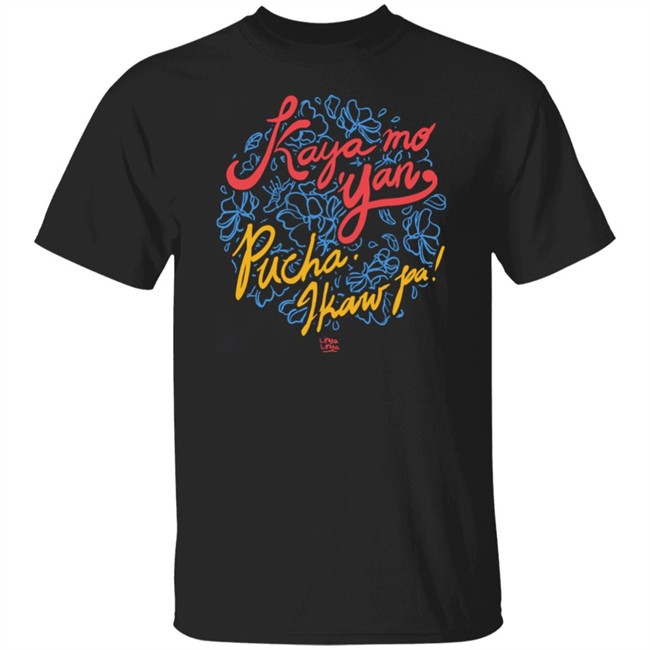 Kaya Mo Yan Pucha Ikaw Pa Shirt Linya Linya Shop