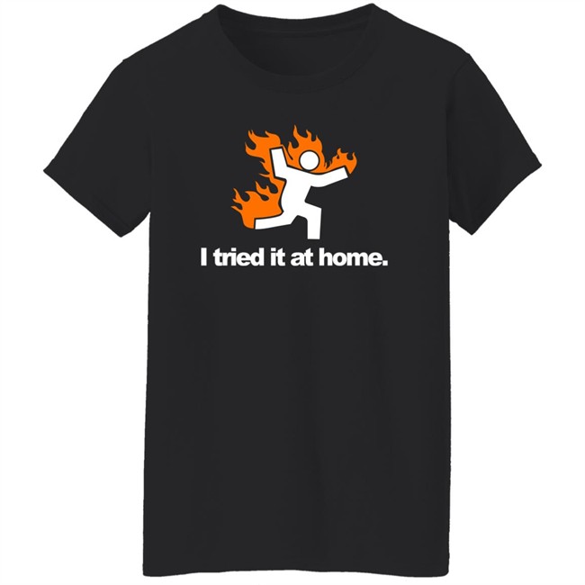 I Tried It At Home Shirt Meteorologist Katie Nickolaou Weather_Katie I Tried It At Home Shirt Meteorologist Katie Nickolaou Weather_Katie