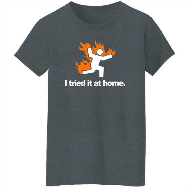 I Tried It At Home Shirt Meteorologist Katie Nickolaou Weather_Katie I Tried It At Home Shirt Meteorologist Katie Nickolaou Weather_Katie