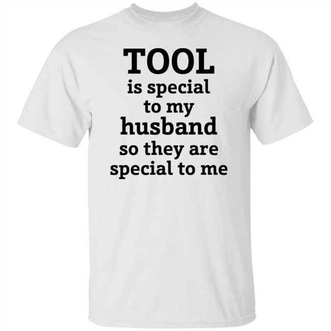 Tool Is Special To My Husband So They Are Special To Me Shirt Tool Band