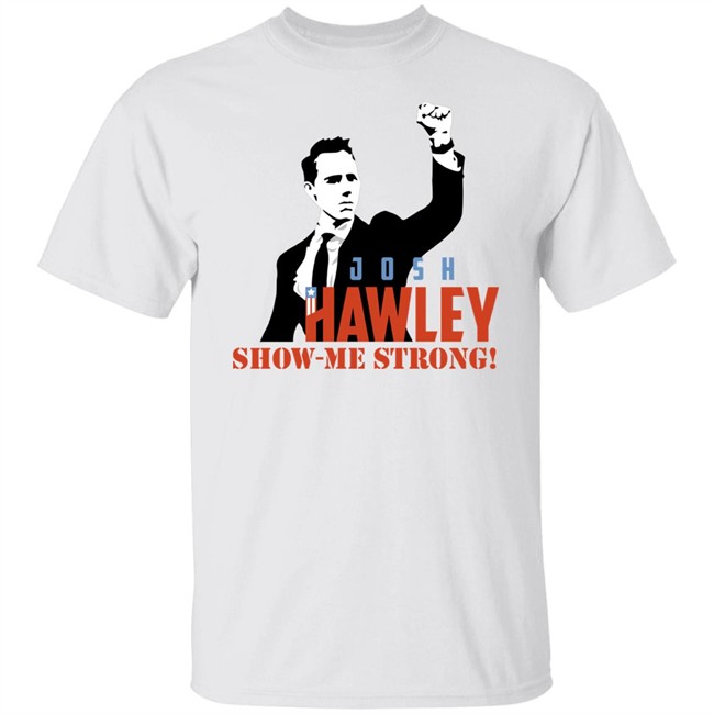 Josh Hawley Show Me Strong Shirt Missouri Josh Hawley