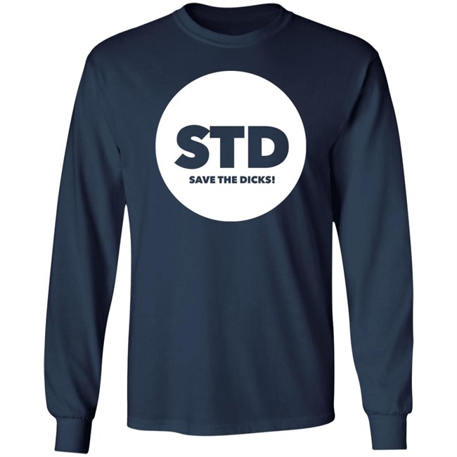 Std Save The Dicks Shirt Std Save The Dicks Shirt