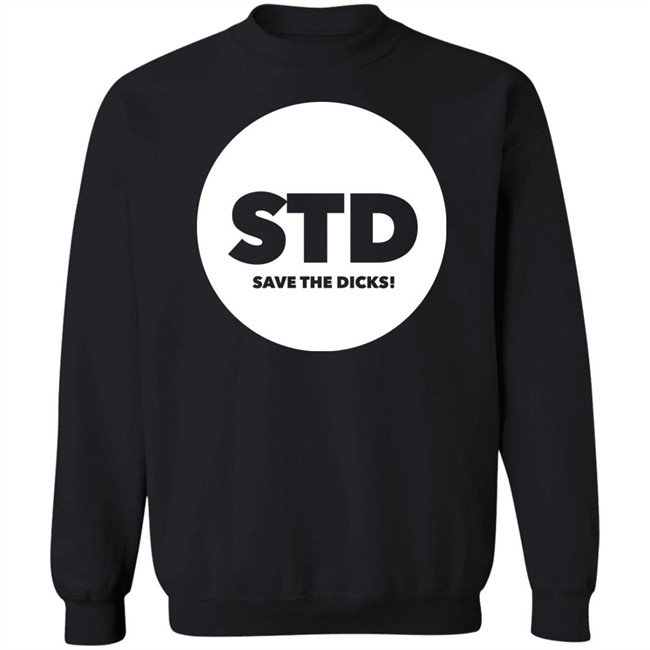Std Save The Dicks Shirt Std Save The Dicks Shirt