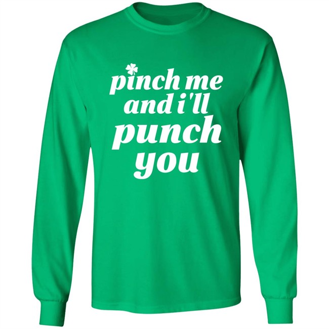 Holy Elle St. Patty's Pinch Me And I'll Punch You Shirt Holy Elle St. Patty's Pinch Me And I'll Punch You Shirt