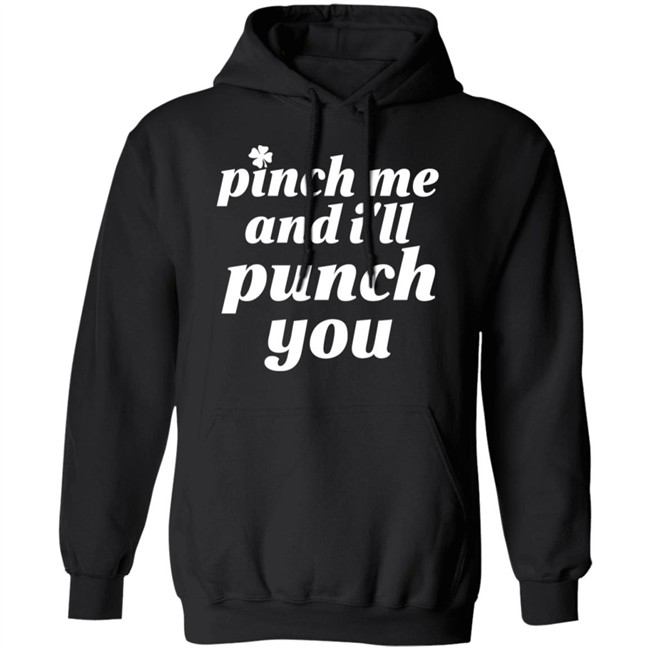 Holy Elle St. Patty's Pinch Me And I'll Punch You Shirt Holy Elle St. Patty's Pinch Me And I'll Punch You Shirt
