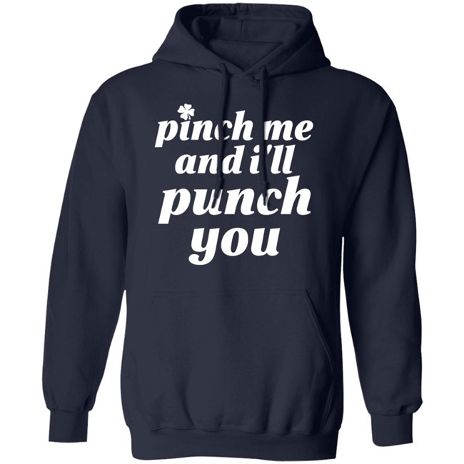 Holy Elle St. Patty's Pinch Me And I'll Punch You Shirt Holy Elle St. Patty's Pinch Me And I'll Punch You Shirt