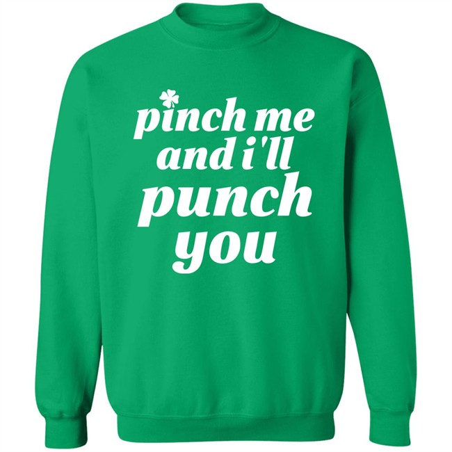 Holy Elle St. Patty's Pinch Me And I'll Punch You Shirt Holy Elle St. Patty's Pinch Me And I'll Punch You Shirt
