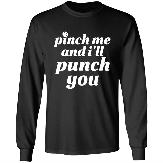 Holy Elle St. Patty's Pinch Me And I'll Punch You Shirt Holy Elle St. Patty's Pinch Me And I'll Punch You Shirt