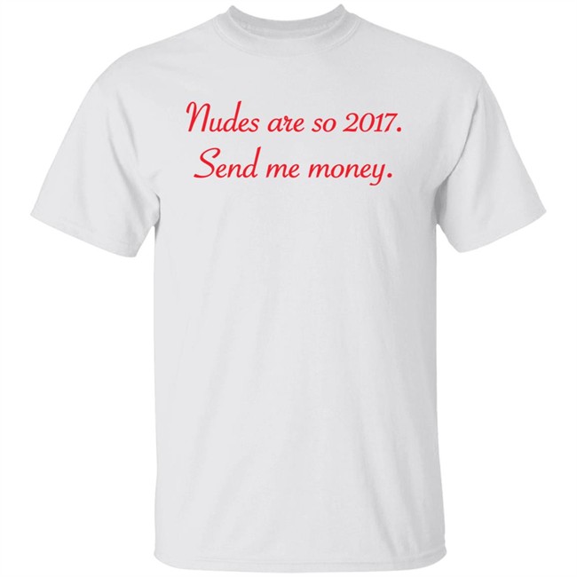 Nudes Are So 2017 Send Me Money Shirt Syd Divine Tarot