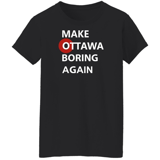 Arieltroster Make Ottawa Is Boring Again Shirt Arieltroster Make Ottawa Is Boring Again Shirt