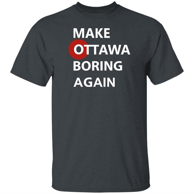 Arieltroster Make Ottawa Is Boring Again Shirt Arieltroster Make Ottawa Is Boring Again Shirt