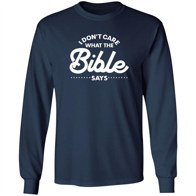 I Don't Care What The Bible Says Shirt I Don't Care What The Bible Says Shirt