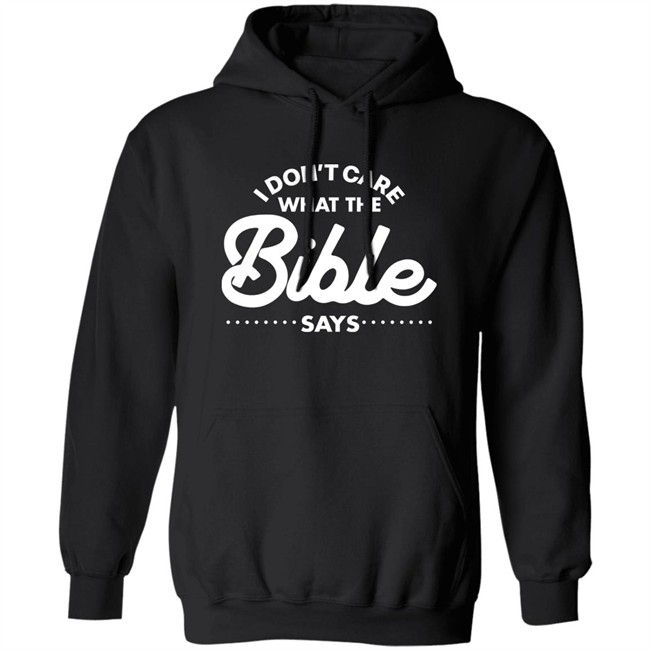 I Don't Care What The Bible Says Shirt I Don't Care What The Bible Says Shirt