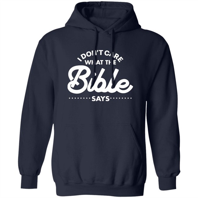 I Don't Care What The Bible Says Shirt I Don't Care What The Bible Says Shirt