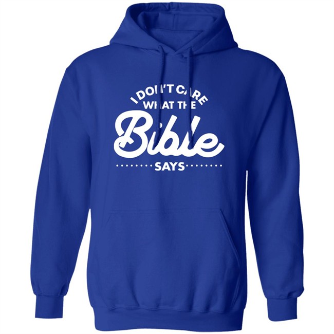 I Don't Care What The Bible Says Shirt I Don't Care What The Bible Says Shirt