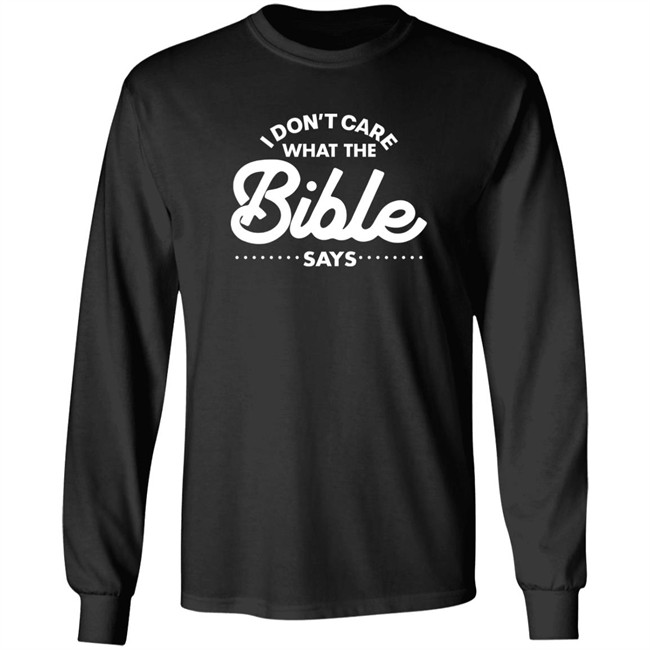 I Don't Care What The Bible Says Shirt I Don't Care What The Bible Says Shirt