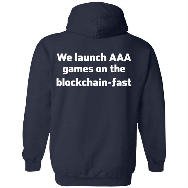 We Launch Aaa Games On The Blockchain Fast Shirt We Launch Aaa Games On The Blockchain Fast Shirt