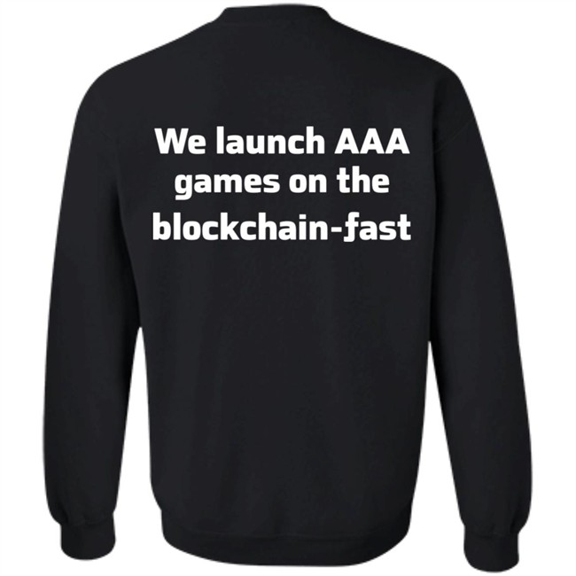 We Launch Aaa Games On The Blockchain Fast Shirt We Launch Aaa Games On The Blockchain Fast Shirt