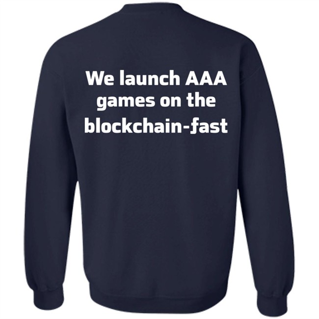 We Launch Aaa Games On The Blockchain Fast Shirt We Launch Aaa Games On The Blockchain Fast Shirt