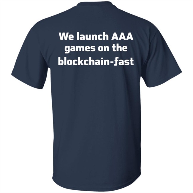 We Launch Aaa Games On The Blockchain Fast Shirt We Launch Aaa Games On The Blockchain Fast Shirt