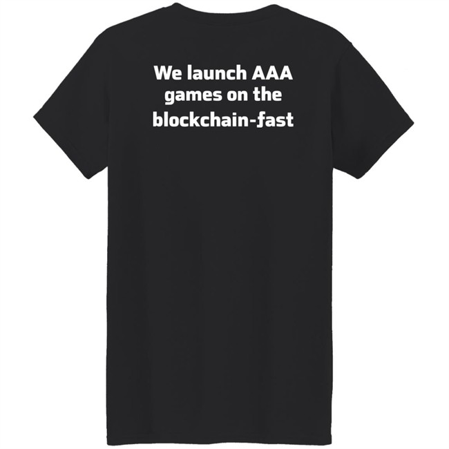 We Launch Aaa Games On The Blockchain Fast Shirt We Launch Aaa Games On The Blockchain Fast Shirt