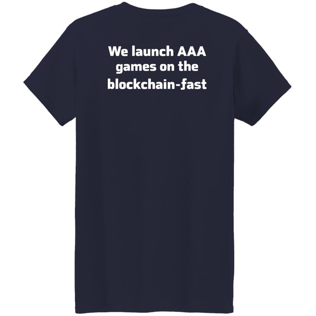 We Launch Aaa Games On The Blockchain Fast Shirt We Launch Aaa Games On The Blockchain Fast Shirt