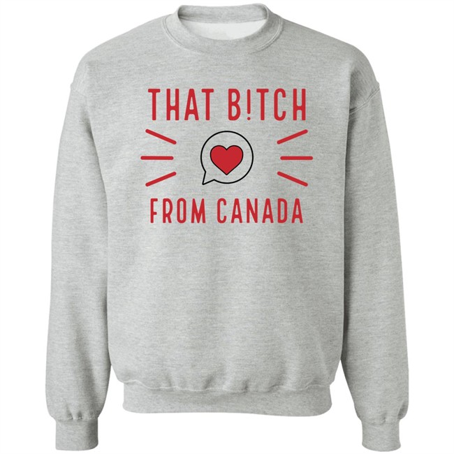That Bitch From Canada T Shirt Kaitlyn Weaver That B!tch From Canada That Bitch From Canada T Shirt Kaitlyn Weaver That B!tch From Canada