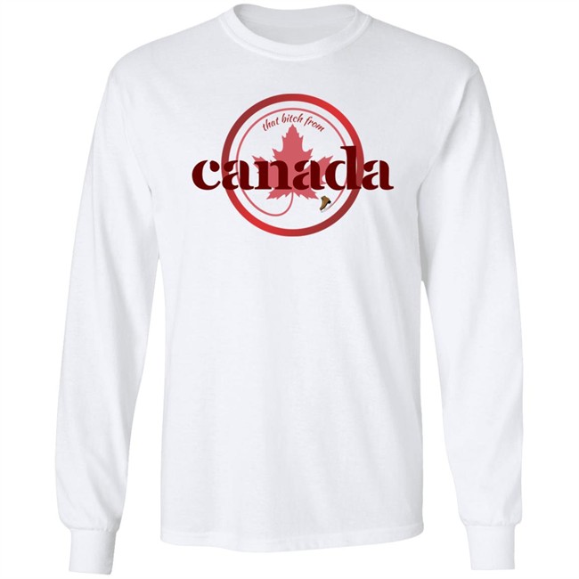 That Bitch From Canada Shirt Kaitlyn Weaver Kaitlynonice That Bitch From Canada Shirt Kaitlyn Weaver Kaitlynonice