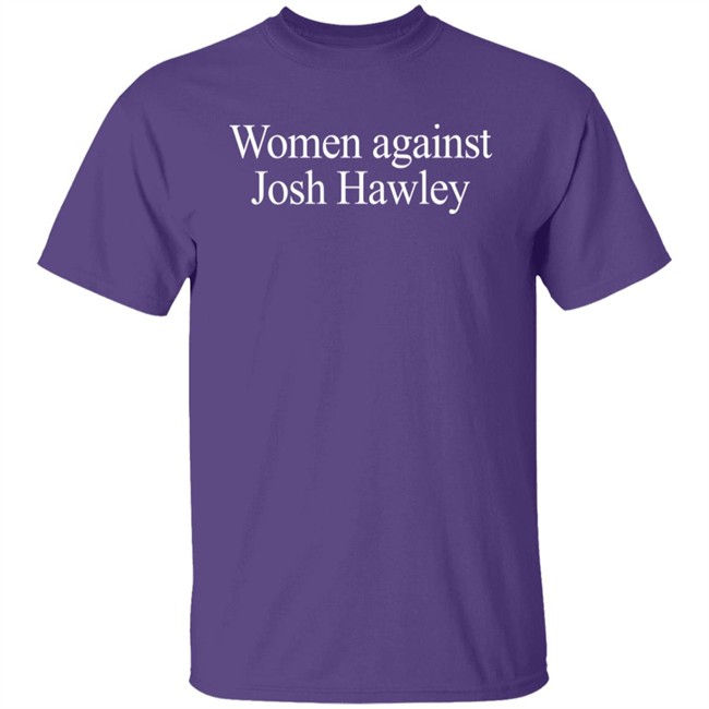 Women Against Josh Hawley Shirt Women Against Josh Hawley Shirt