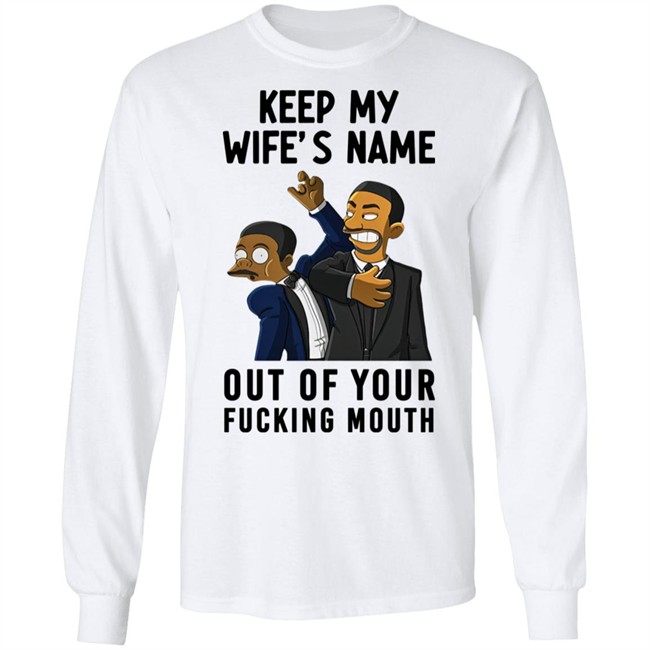 Will Smith Keep My Wife's Name Out Of Your Fucking Mouth T Shirt Chris Rock Oscar 2022 Will Smith Keep My Wife's Name Out Of Your Fucking Mouth T Shirt Chris Rock Oscar 2022