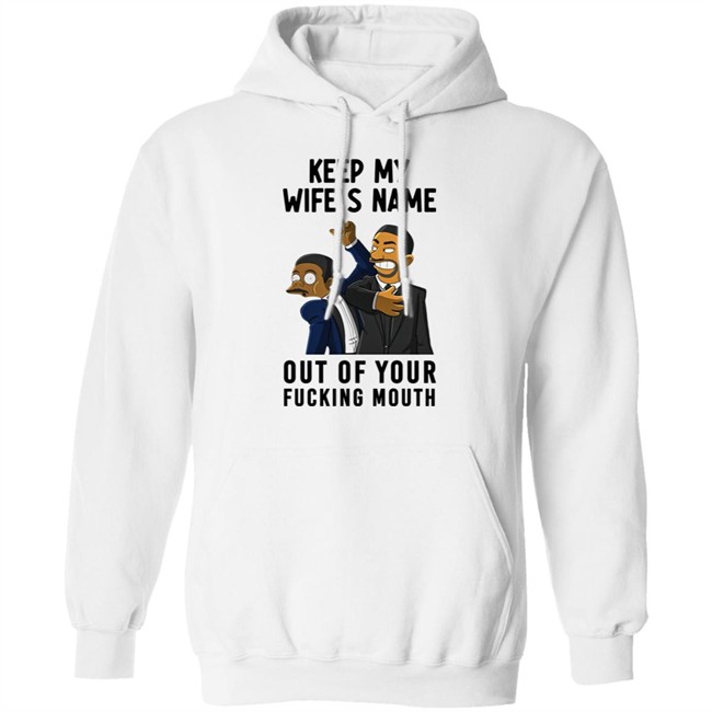 Will Smith Keep My Wife's Name Out Of Your Fucking Mouth T Shirt Chris Rock Oscar 2022 Will Smith Keep My Wife's Name Out Of Your Fucking Mouth T Shirt Chris Rock Oscar 2022