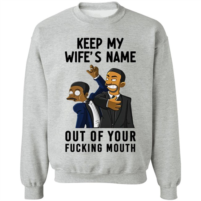 Will Smith Keep My Wife's Name Out Of Your Fucking Mouth T Shirt Chris Rock Oscar 2022 Will Smith Keep My Wife's Name Out Of Your Fucking Mouth T Shirt Chris Rock Oscar 2022
