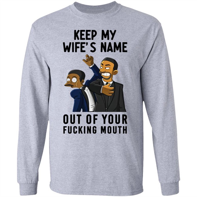 Will Smith Keep My Wife's Name Out Of Your Fucking Mouth T Shirt Chris Rock Oscar 2022 Will Smith Keep My Wife's Name Out Of Your Fucking Mouth T Shirt Chris Rock Oscar 2022