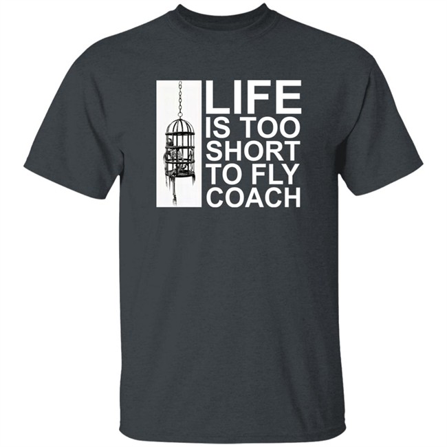 Mega64 Shop Merch Life Is Too Short To Fly Coach Shirt Mega64 Shop Merch Life Is Too Short To Fly Coach Shirt
