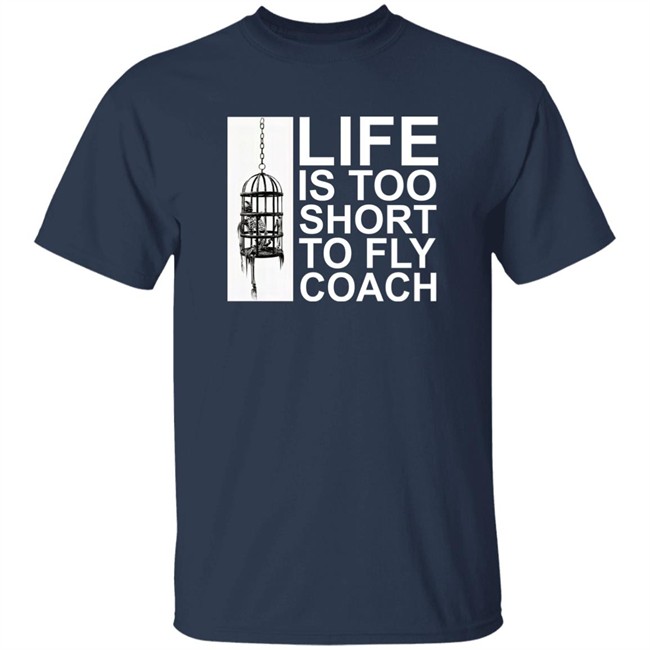 Mega64 Shop Merch Life Is Too Short To Fly Coach Shirt Mega64 Shop Merch Life Is Too Short To Fly Coach Shirt