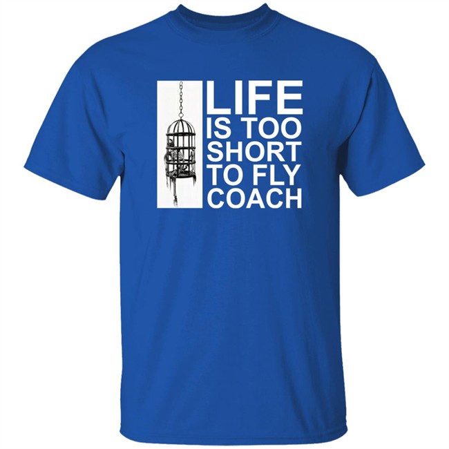 Mega64 Shop Merch Life Is Too Short To Fly Coach Shirt Mega64 Shop Merch Life Is Too Short To Fly Coach Shirt