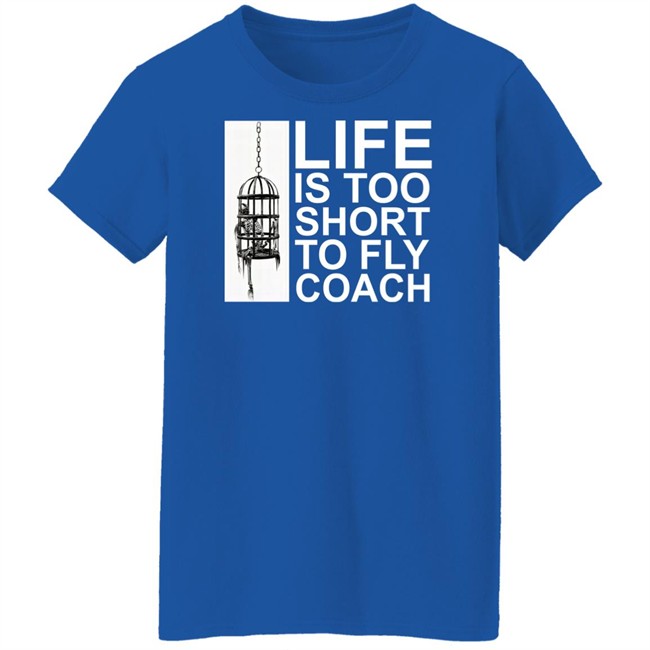 Mega64 Shop Merch Life Is Too Short To Fly Coach Shirt Mega64 Shop Merch Life Is Too Short To Fly Coach Shirt