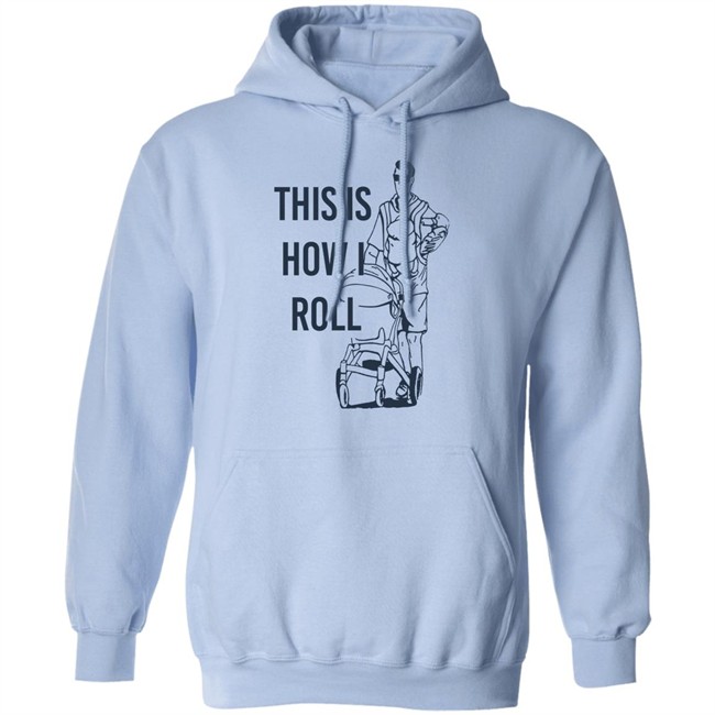 Aaron Hoyland This Is How I Roll Dad Shirt Aaron Hoyland This Is How I Roll Dad Shirt