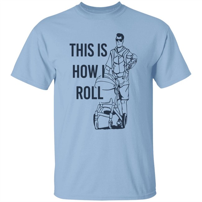 Aaron Hoyland This Is How I Roll Dad Shirt Aaron Hoyland This Is How I Roll Dad Shirt