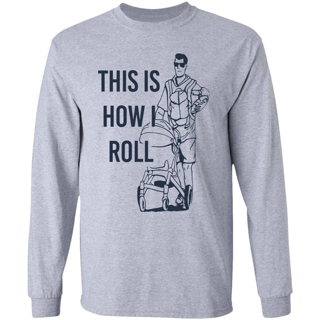 Aaron Hoyland This Is How I Roll Dad Shirt Aaron Hoyland This Is How I Roll Dad Shirt