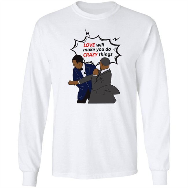 Will Smith Apologizes Chris Rock Love Will Make You Do Crazy Things Shirt Will Smith Apologizes Chris Rock Love Will Make You Do Crazy Things Shirt