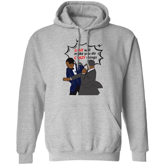 Will Smith Apologizes Chris Rock Love Will Make You Do Crazy Things Shirt Will Smith Apologizes Chris Rock Love Will Make You Do Crazy Things Shirt