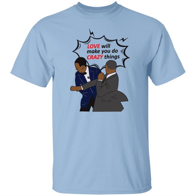 Will Smith Apologizes Chris Rock Love Will Make You Do Crazy Things Shirt Will Smith Apologizes Chris Rock Love Will Make You Do Crazy Things Shirt