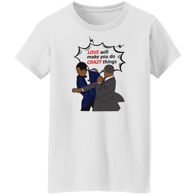 Will Smith Apologizes Chris Rock Love Will Make You Do Crazy Things Shirt Will Smith Apologizes Chris Rock Love Will Make You Do Crazy Things Shirt