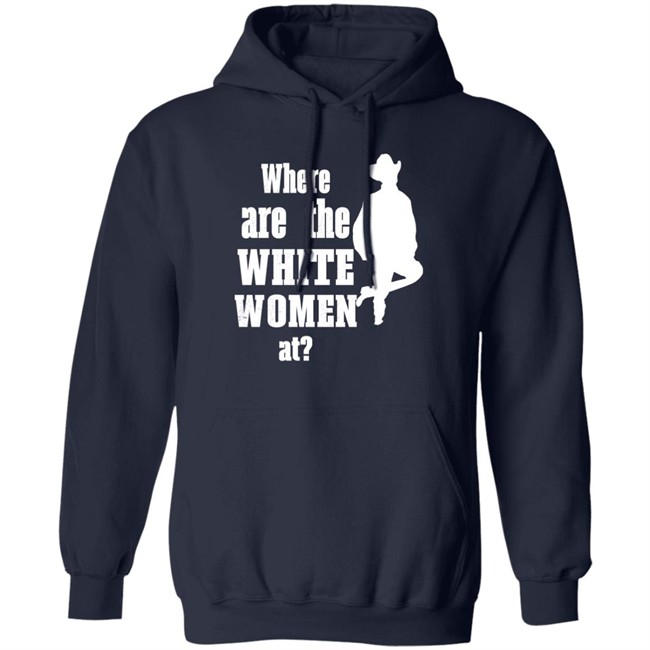 Where Are The White Women At Shirt Ccp Is Asshoe Where Are The White Women At Shirt Ccp Is Asshoe