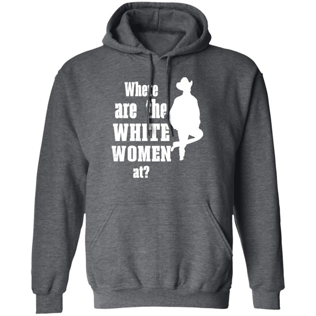 Where Are The White Women At Shirt Ccp Is Asshoe Where Are The White Women At Shirt Ccp Is Asshoe